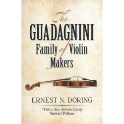 Ernest N. Doring: The Guadagnini Family Of Violin Makers