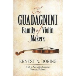 Ernest N. Doring: The Guadagnini Family Of Violin Makers