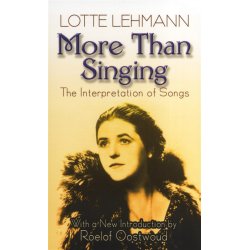 Lotte Lehmann: More Than Singing - The Interpretation Of Songs