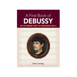 A First Book Of Debussy: For The Beginning Pianist With Downloadable MP3s