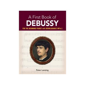 A First Book Of Debussy: For The Beginning Pianist With Downloadable MP3s