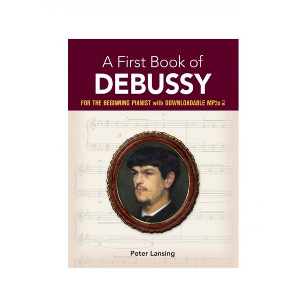 A First Book Of Debussy: For The Beginning Pianist With Downloadable MP3s