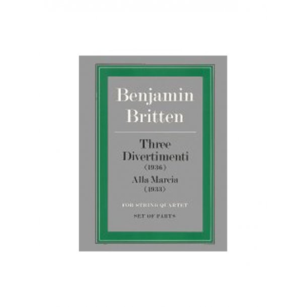 Benjamin Britten: Three Divertimenti/Alla Marcia (Parts)