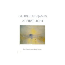 George Benjamin: At First Light (Score)