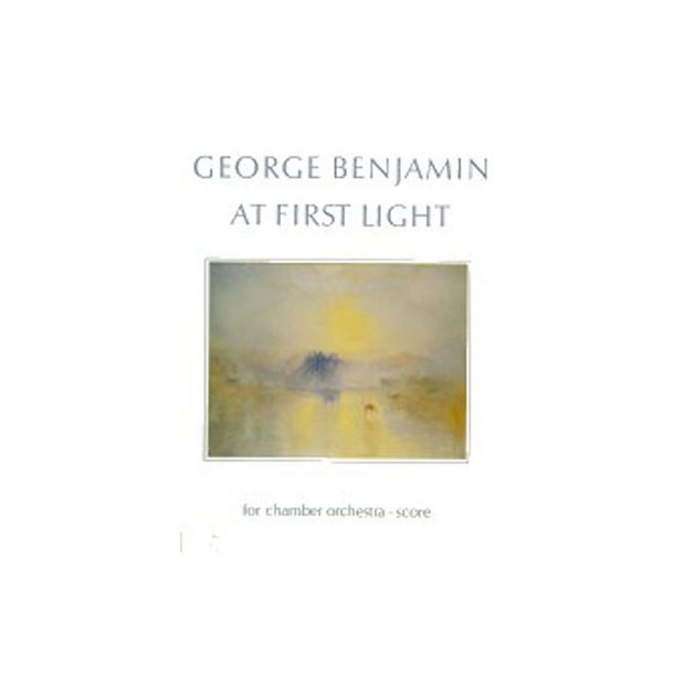 George Benjamin: At First Light (Score)