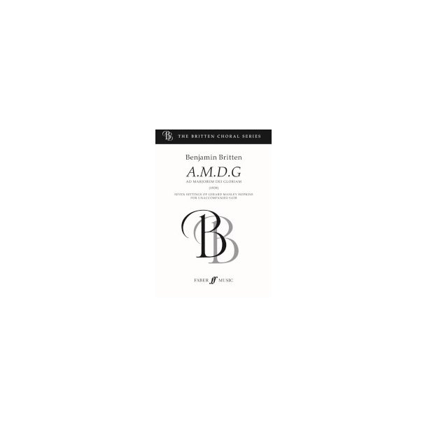 Benjamin Britten: A.M.D.G. (Ad Majorem Dei Gloriam) SATB Unaccompanied