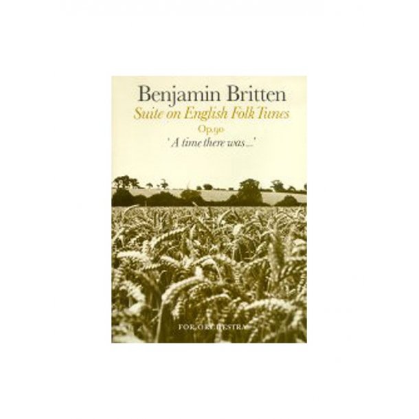 Benjamin Britten: Suite On English Folk Tunes Op.90 (Score)