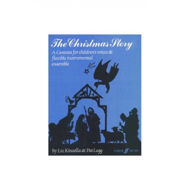Liz Kinsella/Pat Legg: The Christmas Story (Childrens Cantata)