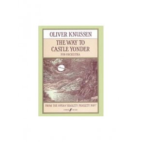 Oliver Knussen: The Way To Castle Yonder For Orchestra (Score)