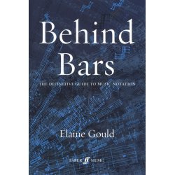 Elaine Gould: Behind Bars - The Definitive Guide To Music Notation