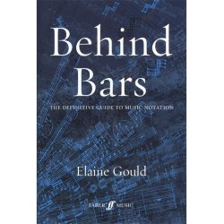 Elaine Gould: Behind Bars - The Definitive Guide To Music Notation