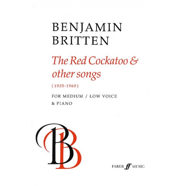 Benjamin Britten: The Red Cockatoo And Other Songs (Low Voice/Piano)