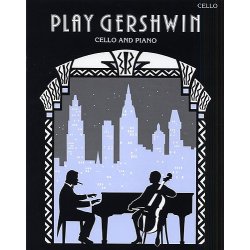 George Gershwin: Play Gershwin (Cello and  Piano)