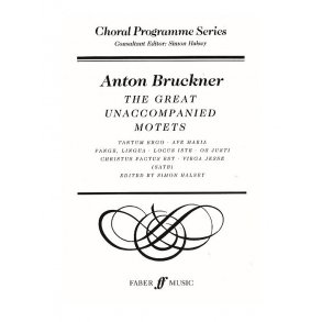 Anton Bruckner: The Great Unaccompanied Motets (SATB)
