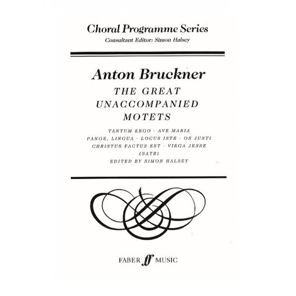 Anton Bruckner: The Great Unaccompanied Motets (SATB)