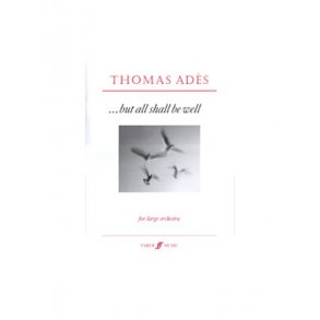 Thomas Ades: But All Shall Be Well Op.10 (Score)