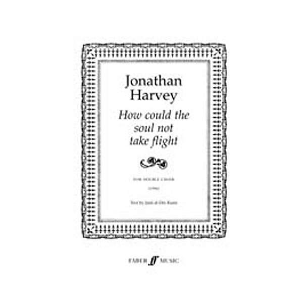 Johnathan Harvey: How Could The Soul Not Take Flight