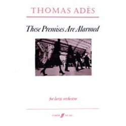 Thomas Ades: These Premises Are Alarmed (Score)