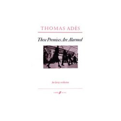 Thomas Ades: These Premises Are Alarmed (Score)