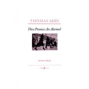 Thomas Ades: These Premises Are Alarmed (Score)