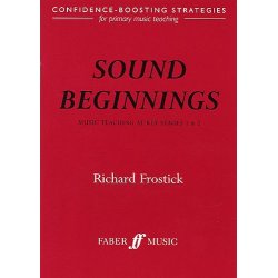 Richard Frostick: Sound Beginnings - Music Teaching KS1 And KS2