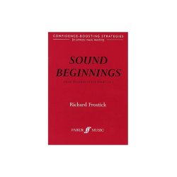 Richard Frostick: Sound Beginnings - Music Teaching KS1 And KS2