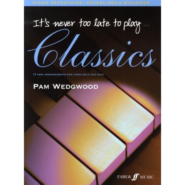 Pam Wedgwood: It's Never Too Late To Play... Classics