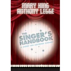 Mary King And Anthony Legge: The Singer's Handbook