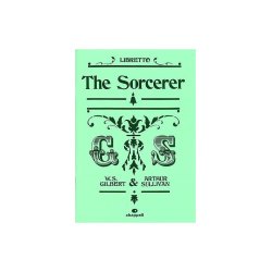 Gilbert And Sullivan: The Sorcerer - Libretto