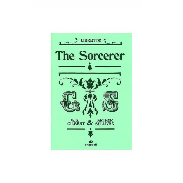 Gilbert And Sullivan: The Sorcerer - Libretto