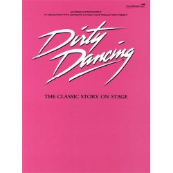 Dirty Dancing: The Classic Story On Stage