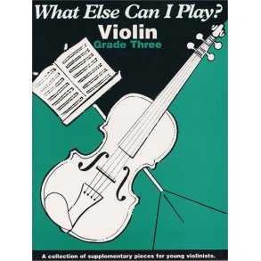 What Else Can I Play? Grade Three (Violin)