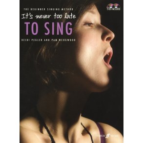 Heidi Pegler/Pam Wedgwood: It's Never Too Late To Sing