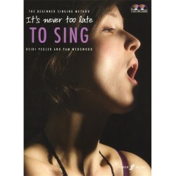 Heidi Pegler/Pam Wedgwood: It's Never Too Late To Sing