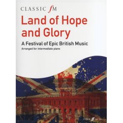 Land Of Hope And Glory: A Festival Of Epic British Music (Classic FM)