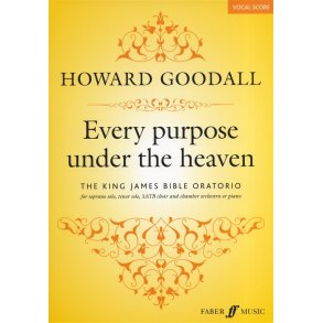 Howard Goodall: Every Purpose Under The Heaven (The King James Bible Oratorio)