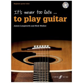 It's Never Too Late To Play Guitar (With Free Audio CD)