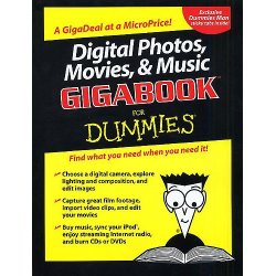 Digital Photos, Movies And Music Gigabook For Dummies