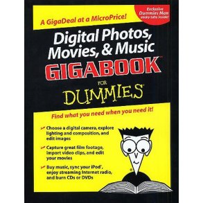Digital Photos, Movies And Music Gigabook For Dummies