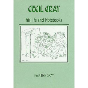 Cecil Gray - His Life And Notebooks