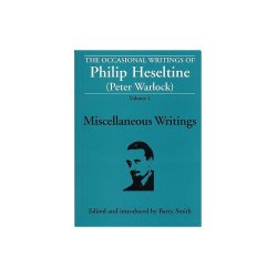 The Occasional Writings Of Philip Heseltine (Peter Warlock): Volume 4 Miscellaneous Writings