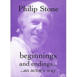 Philip Stone: Beginnings And Endings...An Actor's Way