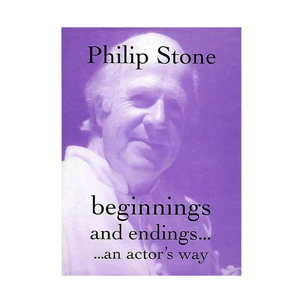 Philip Stone: Beginnings And Endings...An Actor's Way
