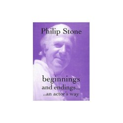 Philip Stone: Beginnings And Endings...An Actor's Way