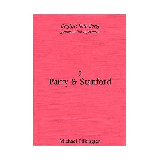 Michael Pilkington: English Solo Song Volume 5 - Parry And Stanford