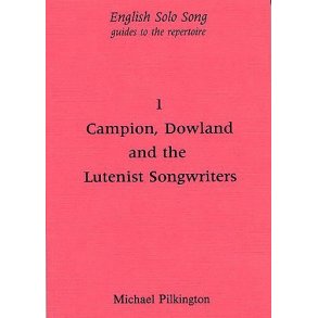 Michael Pilkington: English Solo Song Volume 1 - Campion, Dowland, And The Lutenist Songwriters