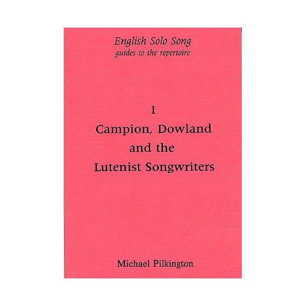 Michael Pilkington: English Solo Song Volume 1 - Campion, Dowland, And The Lutenist Songwriters