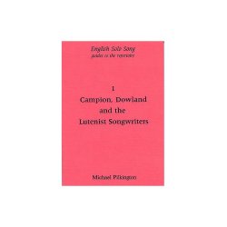 Michael Pilkington: English Solo Song Volume 1 - Campion, Dowland, And The Lutenist Songwriters