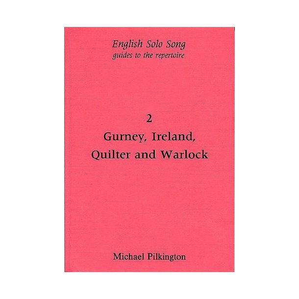 Michael Pilkington: English Solo Song Volume 2 - Gurney, Ireland, Quilter And Warlock