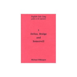 Michael Pilkington: English Solo Song Volume 3 - Delius, Bridge And Somervell